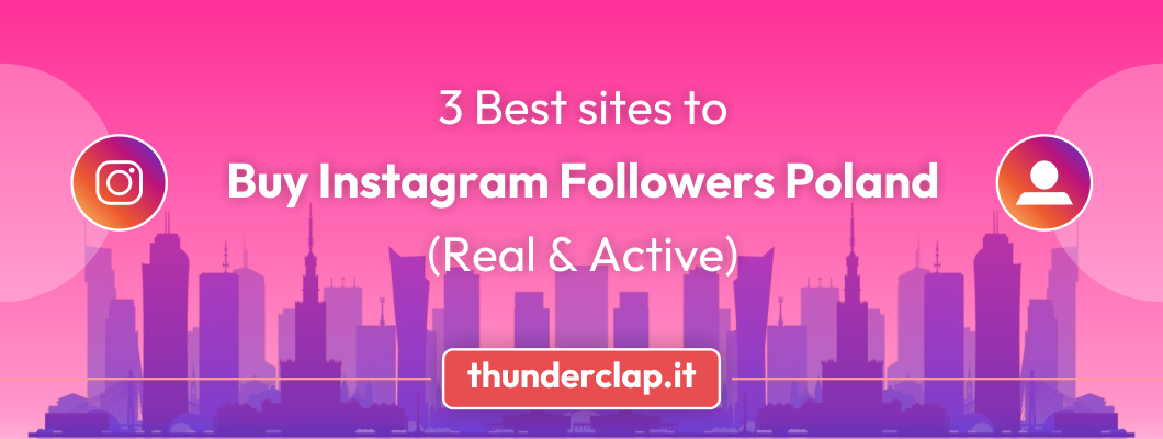3 Best Sites to Buy Instagram Followers Poland (Real & Active) 